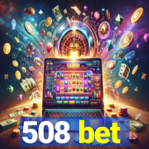 508 bet